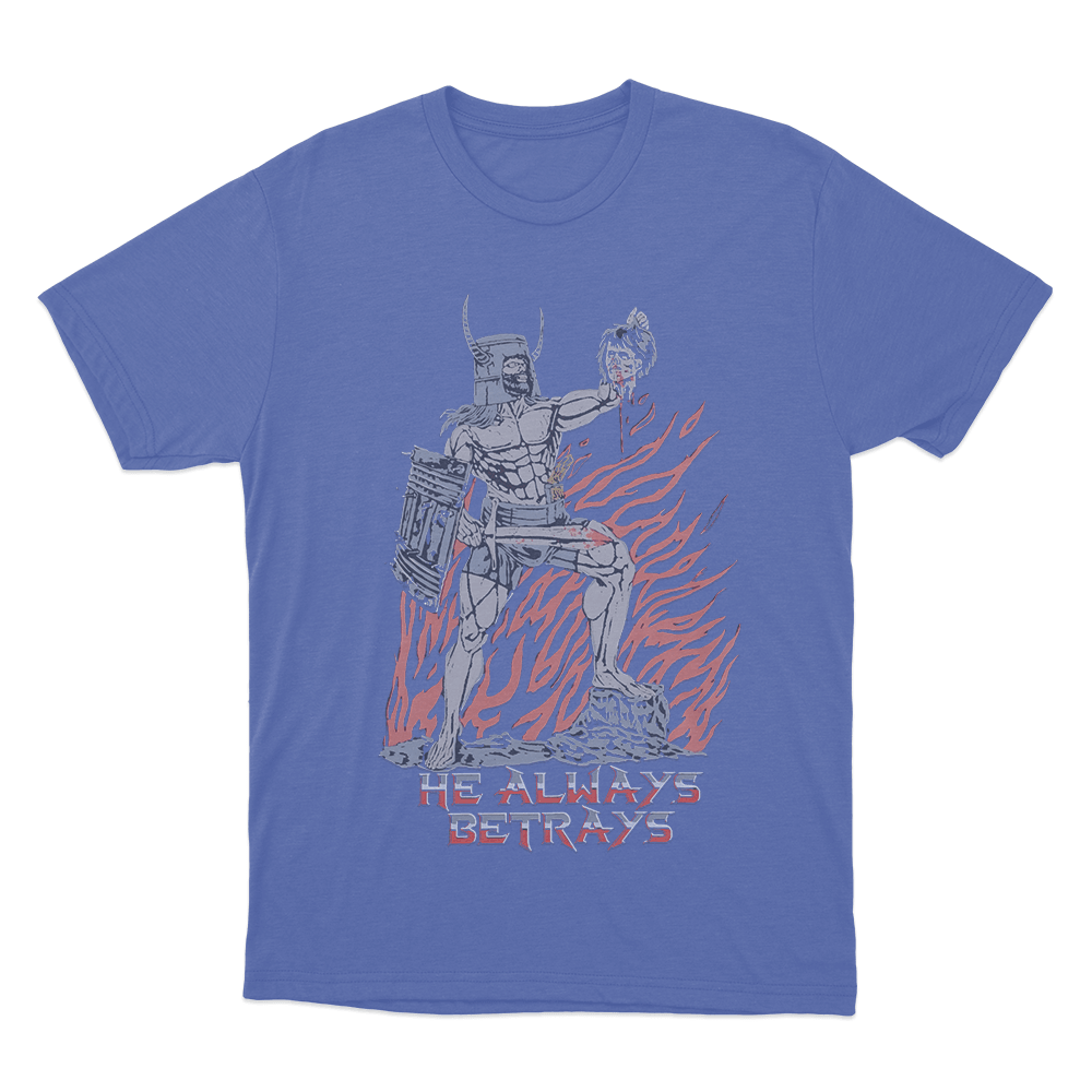 He always betrays Unisex T Shirt Blue He always betrays Unisex T Shirt Blue